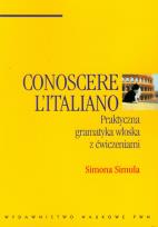 Okładka książki Conoscere Italiano Ptaktyczna gramatyka włoska z ćwiczeniami