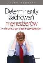 Okładka książki Determinanty zachowań menedżerów w chronicznym stresie zawodowym
