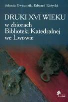 Okładka książki Druki XVI wieku w zbiorach Biblioteki Katedralnej we Lwowie