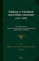 Okładka książki Edukacja w warunkach zniewolenia i autonomii (1945-2009) t.3