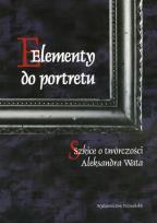 Opakowanie Elementy do portretu Szkice o twórczości Aleksandra Wata