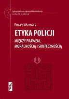 Okładka książki Etyka policji. Między prawem, moralnością i...