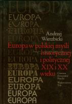 Okładka książki Europa w polskiej myśli historycznej i politycznej XIX i XX wieku