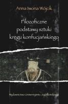Okładka książki Filozoficzne podstawy sztuki kręgu konfucjańskiego