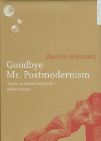 Okładka książki Goodbye Mr Postmodernism