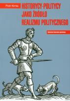 Okładka książki Historycy-politycy jako źródło realizamu politycznego