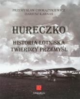 Okładka książki Hureczko Historia Lotniska Twierdzy Przemyśl