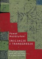 Okładka książki Inicjacje i transgresje Antystrukturalność sztuki XX i XXI wieku w oczach socjologa