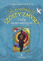 Okładka książki Jak rozbudzić szósty zmysł? Zaufaj swoim wibracjom