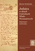 Okładka książki Judaica w aktach Centralnych Władz Wyznaniowych Królestwa Polskiego Archiwum Głównego Akt Dawnych