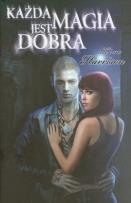 Okładka książki Każda magia jest dobra - Kim Harrison. MAG