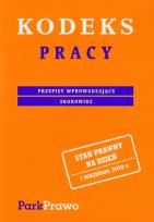 Okładka książki Kodeks 1 września 2010 - pracy  PARK/PWN