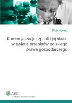 Okładka książki Komercjalizacja szpitali i jej skutki w świetle przepisów polskiego prawa gospodarczego