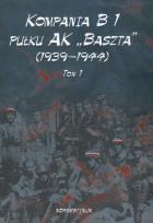 Okładka książki Kompania B1 pułku AK Baszta (1939-1944) t.1