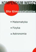 Okładka książki Kompendium wiedzy matematyka, fizyka, astronomia