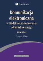 Okładka książki Komunikacja elektroniczna w Kodeksie postępowania administracyjnego Komentarz