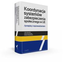 Okładka książki Koordynacja systemów zabezpieczenia społecznego w UE Przepisy z wprowadzeniem
