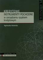 Okładka książki Kredytowe instrumenty pochodne w zarządzaniu ryzykiem kredytowym