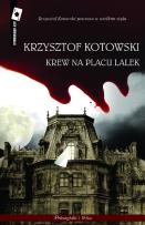 Okładka książki Krew na placu Lalek - Krzysztof Kotowski