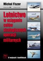 Okładka książki Lotnictwo w osiąganiu celów strategicznych operacji militarnych