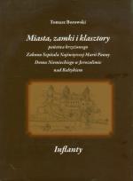 Okładka książki Miasta, zamki i klasztory państwa krzyżowego Zakonu Szpitala Najświętszej Marii Panny Domu Niemieckiego w Jerozolimie nad Bałtykiem