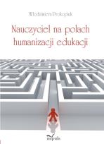 Okładka książki Nauczyciel na polach humanizacji edukacji