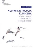Okładka książki Neuropsychologia kliniczna wobec zjawisk świadomości i nieświadomości