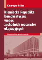 Okładka książki Niemiecka Republika Demokratyczna wobec zachodnich mocarstw okupacyjnych