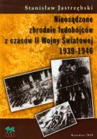 Okładka książki Nieosądzone zbrodnie ludobójców z czasów II Wojny Światowej 1939-1946