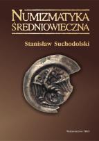 Okładka książki Numizmatyka średniowieczna moneta źródłem archeologicznym historycznym i ikonograficznym