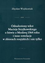Okładka książki Odnaleziony tekst Macieja Stryjkowskiego o bitwie z Moskwą 1564 r. i inne rewelacje w zbiorach rosyjskich i nie tylko