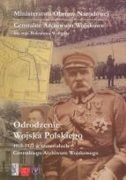 Okładka książki Odrodzenie Wojska Polskiego 1918-1921 w materiałach Centralnego Archiwum Wojskowego