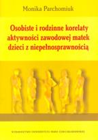 Okładka książki Osobiste i rodzinne korelaty aktywności zawodowej matek dzieci z niepełnosprawnością