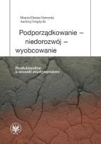 Okładka książki Podporządkowanie - niedorozwój - wyobcowanie Postkolonializm a stosunki międzynarodowe