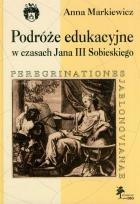 Okładka książki Podróże edukacyjne w czasach Jana III Sobieskiego
