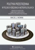 Okładka książki Polityka przestrzenna w polskich obszarach metropolitalnych