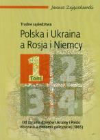 Okładka książki Polska i Ukraina a Rosja i Niemcy trudne sąsiedztwa t.1