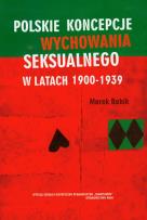 Okładka książki Polskie koncepcje wychowania seksualnego w latach 1900-1939