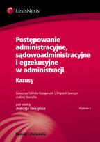 Okładka książki Postępowanie administracyjne, sądowoadministracyjne i egzekucyjne w administracji Kazusy