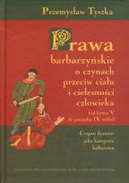 Okładka książki Prawa barbarzyńskie o czynach przeciw ciału i cielesności człowieka