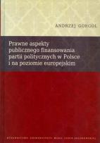 Okładka książki Prawne aspekty publicznego finansowania partii politycznych w Polsce i na poziomie europejskim