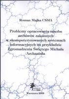 Okładka książki Problemy opracowania zasobu Archiwów Zakonnych w skomputeryzowanych systemach informacyjnych na przykładzie zgromadzenia Świętego Michała Archanioła