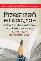 Okładka książki Przestrzeń edukacyjna – dylematy, doświadczenia i oczekiwania społeczne