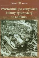 Okładka książki Przewodnik po zabytkach kultury żydowskiej w Lublinie