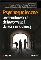 Okładka książki Psychospołeczne uwarunkowania defaworyzacji dzieci i młodzieży