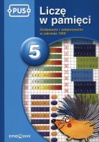 Okładka książki PUS Liczę w pamięci 5 Dodawanie i odejmowanie w zakresie 1000