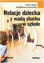Okładka książki Relacje dziecka z wadą słuchu w szkole