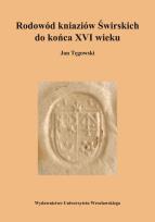 Okładka książki Rodowód kniaziów Świrskich do końca XVI wieku