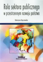 Okładka książki Rola sektora publicznego w przestrzennym rozwoju państwa