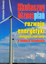 Okładka książki Skuteczny biznesplan rozwoju energetyki z odnawialnych źródeł energii a fundusze europejskie